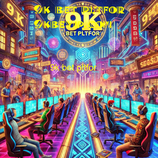 9k bet pltfor