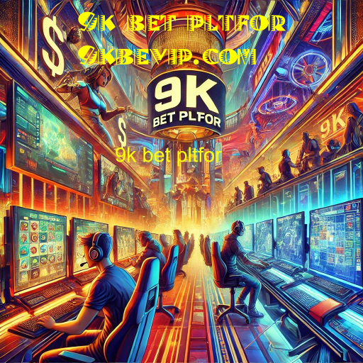 9k bet pltfor